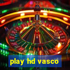 play hd vasco